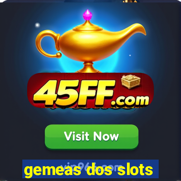 gemeas dos slots